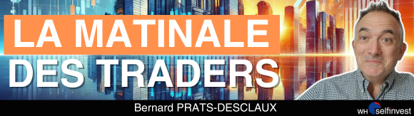 La Matinale des Traders avec Bernard prats-Desclaux